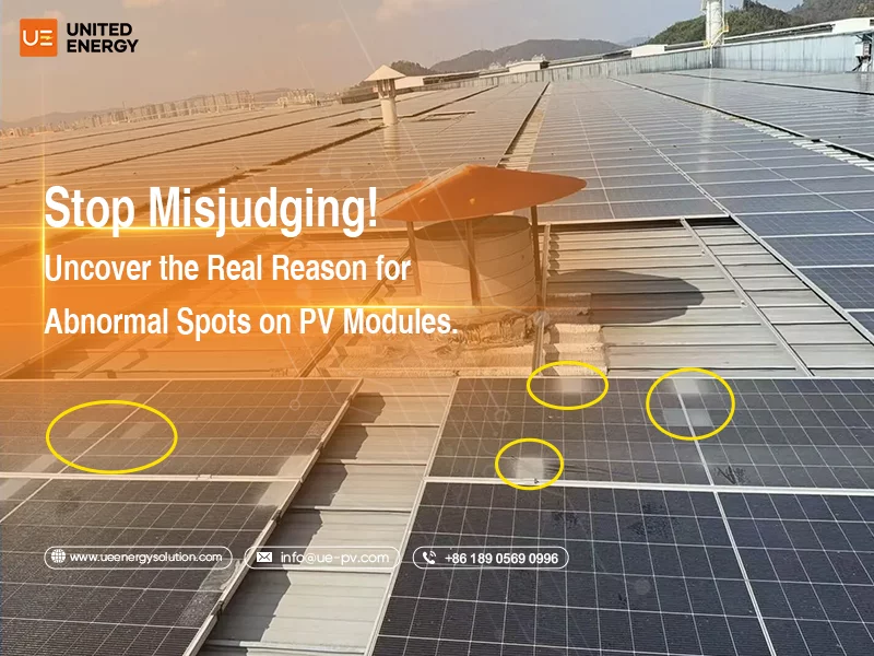 Stop Misjudging! Uncover the Real Reason for Abnormal Spots on PV Modules.
